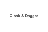 Cloak & Dagger